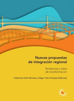 Nuevas propuestas de integración regional, Carlos Alberto Chaves García, Catherine Ortiz Morales, Fabio Sánchez, Fr, Geneviève Marchini, Jenny Catherine Ortiz Morales, Karina Lilia Pasquariello Mariano, María Inés Barbosa Camargo, Ricardo Buitrago Rubiano, Roberto Goulart Menezes, Sergio Caballero