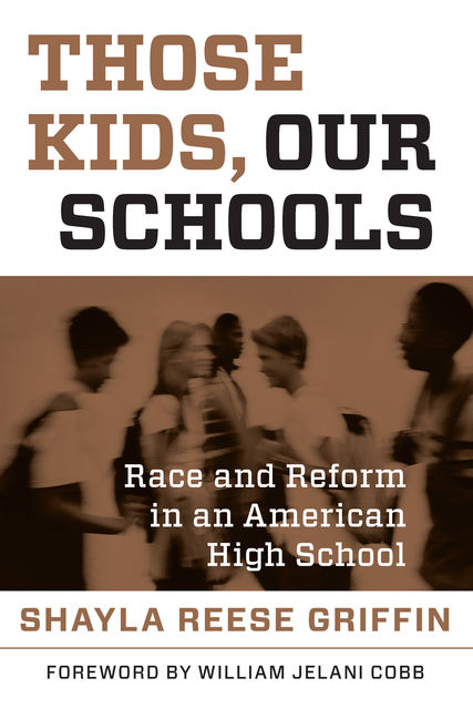 Those Kids, Our Schools, Shayla Reese Griffin