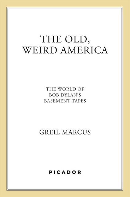 The Old, Weird America, Greil Marcus