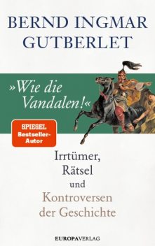 »Wie die Vandalen!«, Bernd Ingmar Gutberlet