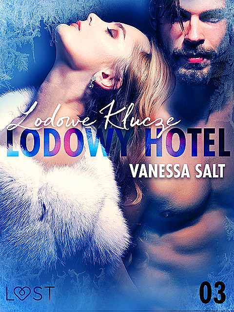 Lodowy Hotel 3: Lodowe Klucze – Opowiadanie erotyczne, Vanessa Salt
