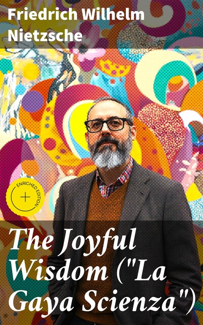 The Joyful Wisdom («La Gaya Scienza»), Friedrich Nietzsche