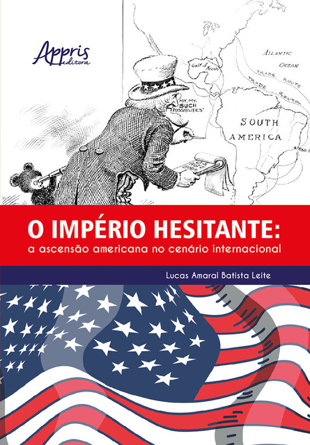 O Império Hesitante: A Ascensão Americana no Cenário Internacional, Lucas Amaral Batista Leite