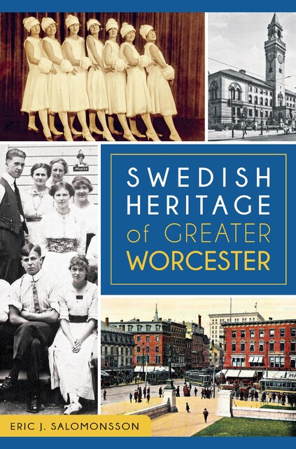 Swedish Heritage of Greater Worcester, Eric J. Salomonsson