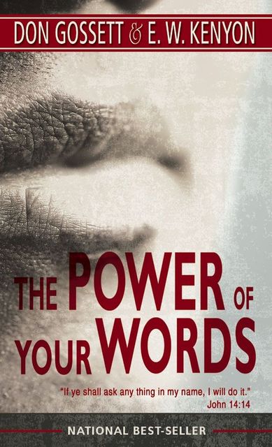 The Power of Your Words, Don Gossett, E.W.Kenyon