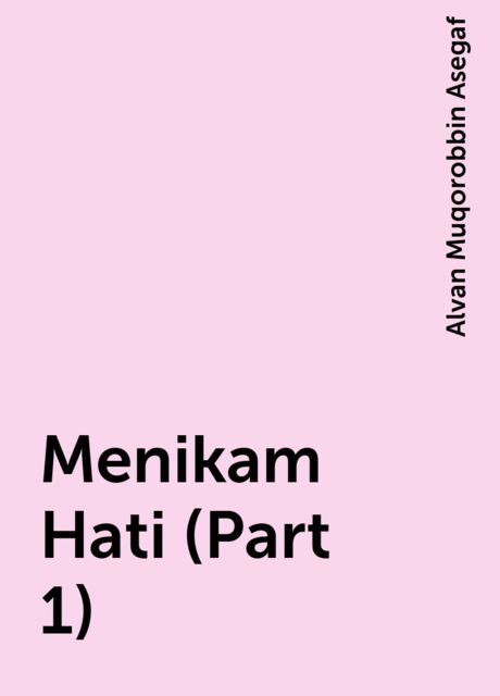 Menikam Hati (Part 1), Alvan Muqorobbin Asegaf