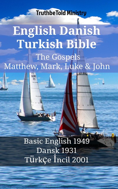 English Danish Turkish Bible – The Gospels – Matthew, Mark, Luke & John, Joern Andre Halseth