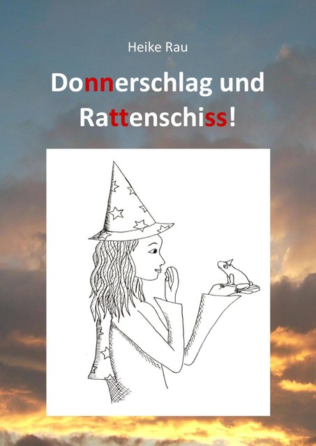 Donnerschlag und Rattenschiss, Heike Rau, Christine Rau