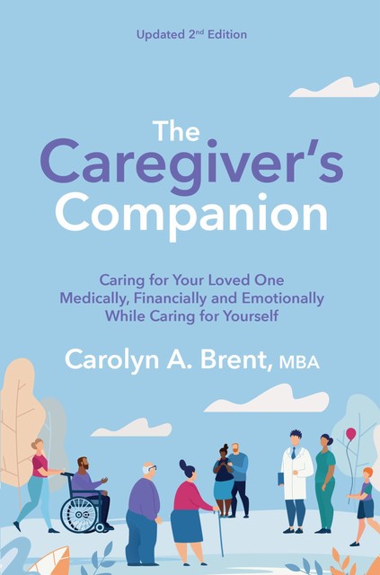 The Caregiver's Companion, Carolyn A. Brent