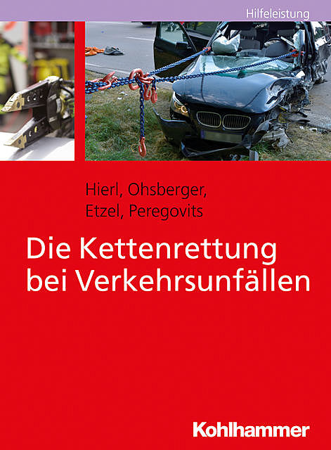 Die Kettenrettung bei Verkehrsunfällen, Carsten Ohsberger, Franz Hierl, Stephan Etzel, Thomas Peregovits
