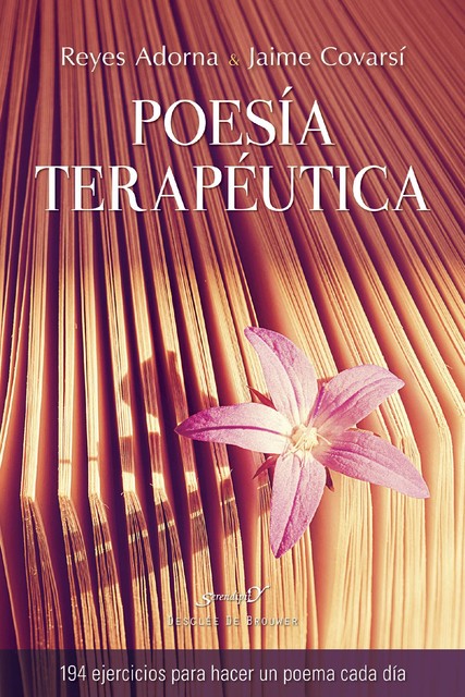 Poesía terapéutica. 94 ejercicios para hacer un poema cada día, Reyes Adorna Castro, Jaime Covarsí Carbonero