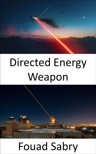Directed Energy Weapon, Fouad Sabry