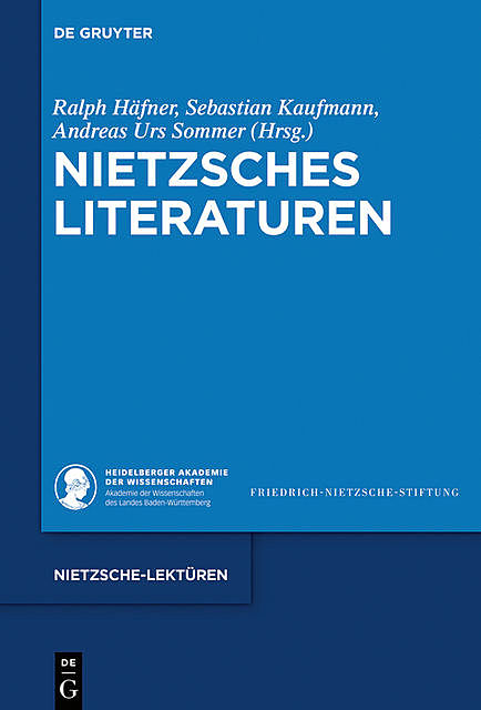 Nietzsches Literaturen, Sebastian Kaufmann, Andreas Urs Sommer, Ralph Häfner