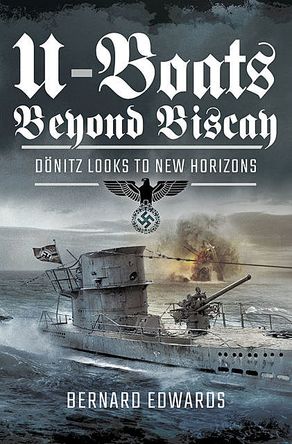 U-Boats Beyond Biscay, Bernard Edwards