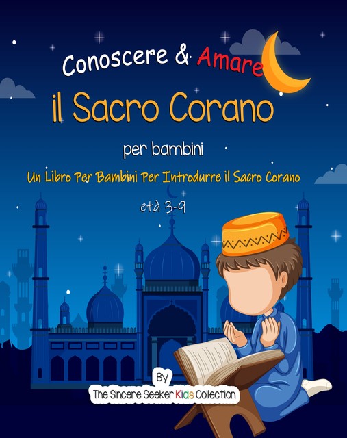 Conoscere & Amare il Sacro Corano, The Sincere Seeker Kids Collection