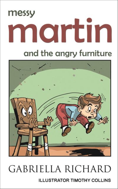 Messy Martin and The Angry Furniture, Gabriella Richard