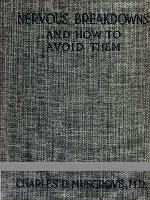 Nervous Breakdowns and How to Avoid Them, Charles David Musgrove