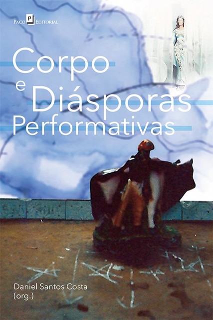 Corpo e Diásporas Performativas, Daniel Santos Costa