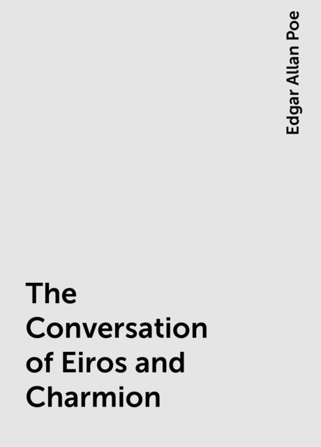 The Conversation of Eiros and Charmion, Edgar Allan Poe