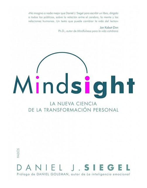 Mindsight – La nueva ciencia de la transformacion personal, Daniel Siegel