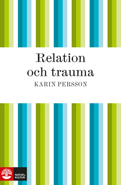 Relation och trauma : En bruksbok om mötet mellan hjälpare och offer för sexuella övergrepp, Karin Persson