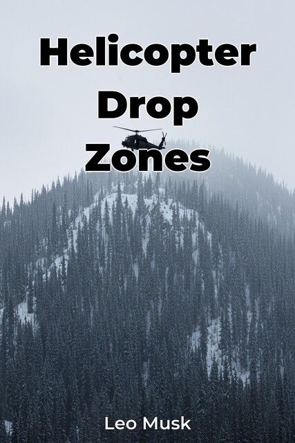 Helicopter Drop Zones, Leo Musk