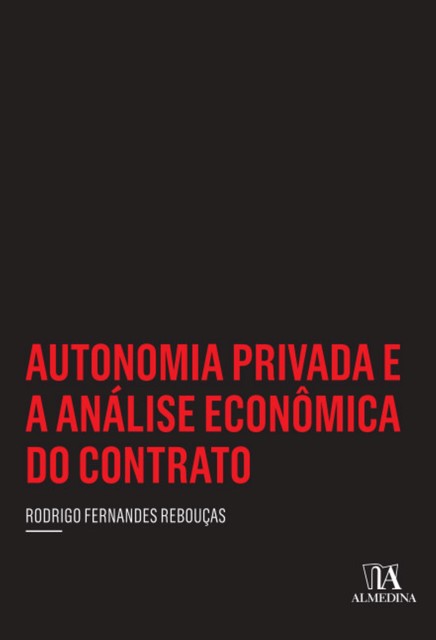 Autonomia Privada e a Análise Econômica do Contrato, Rodrigo Fernandes Rebouças