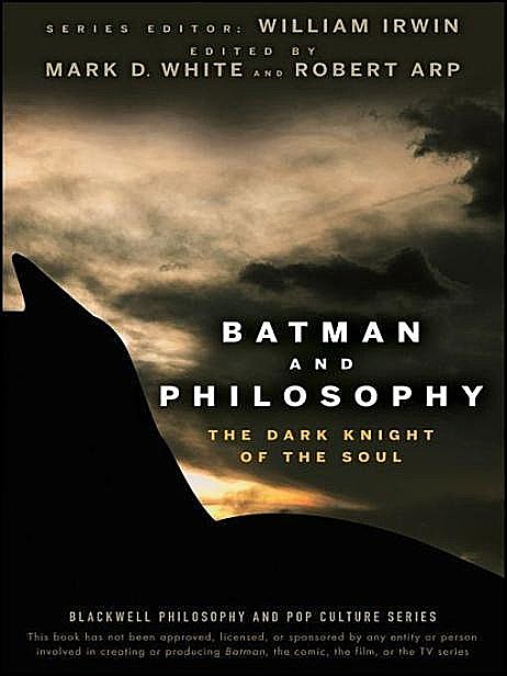 Batman and Philosophy, Robert, White, Mark, Arp