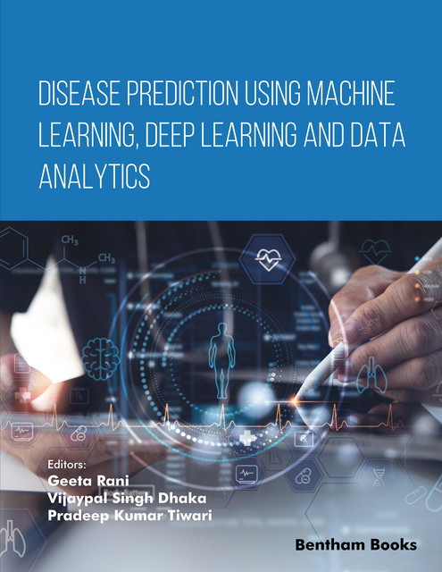 Disease Prediction using Machine Learning, Deep Learning and Data Analytics, amp, Geeta Rani, Pradeep Kumar Tiwari, Vijaypal Singh Dhaka