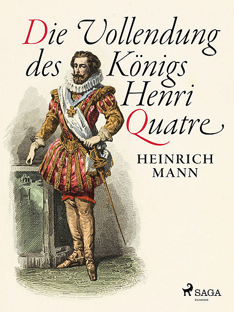Die Vollendung des Königs Henri Quatre, Heinrich Mann