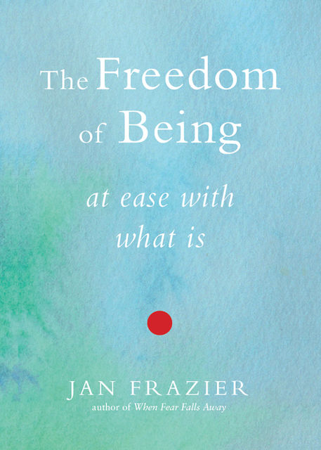 The Freedom of Being, Jan Frazier