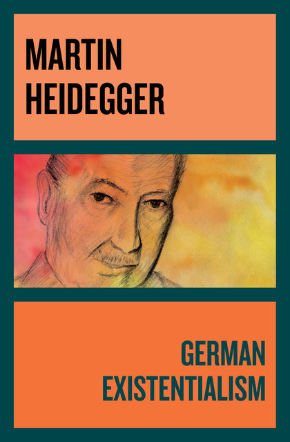 German Existentialism, Martin Heidegger