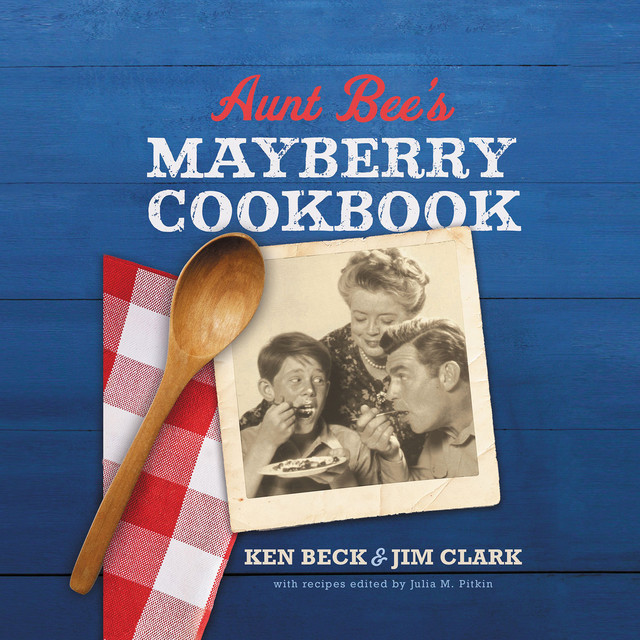 Aunt Bee's Mayberry Cookbook, Jim Clark, Ken Beck
