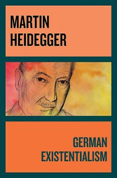German Existentialism, Martin Heidegger