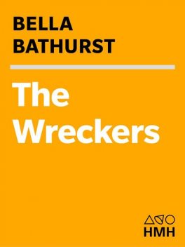 The Wreckers: A Story of Killing Seas, False Lights and Plundered Ships, Bella Bathurst