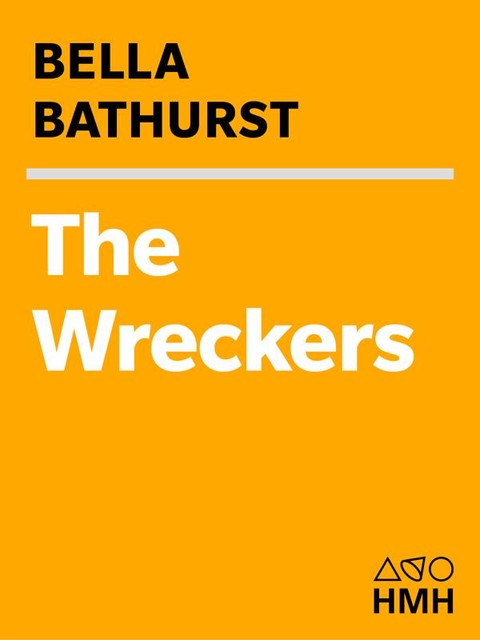 The Wreckers: A Story of Killing Seas, False Lights and Plundered Ships, Bella Bathurst