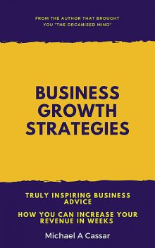 Business Growth Strategies, Michael A Cassar