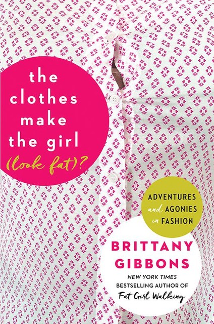 The Clothes Make the Girl (Look Fat), Brittany Gibbons