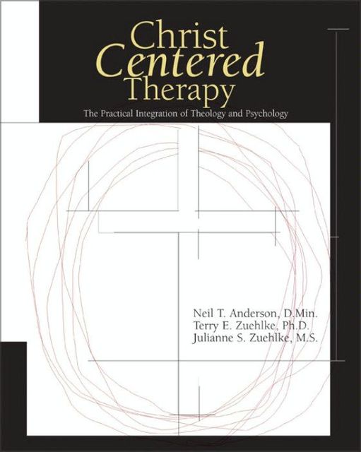 Christ-Centered Therapy, Neil T.Anderson, Julie Zuehlke, Terry E. Zuehlke