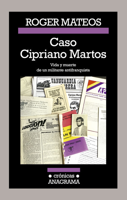 Caso Cipriano Martos. Vida y muerte de un militante antifranquista, Roger Mateos