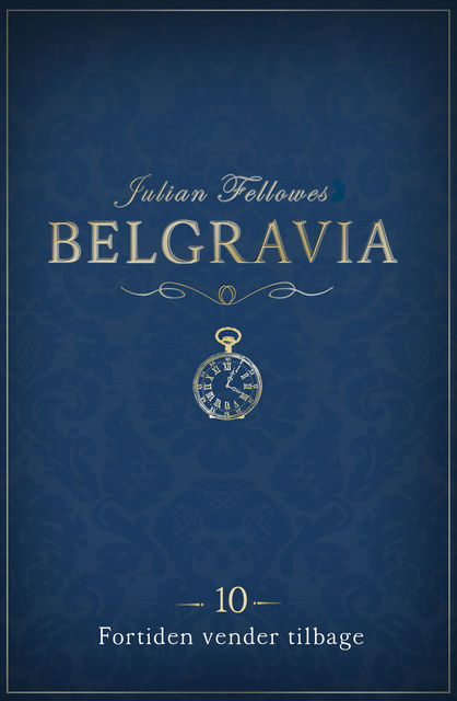 Belgravia 10 – Fortiden vender tilbage, Julian Fellowes