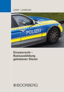 Einsatzrecht – Basisausbildung gehobener Dienst, Dominik Lambiase, Patrick Lerm