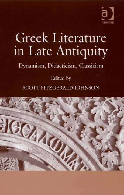 Greek Literature in Late Antiquity, Scott Johnson