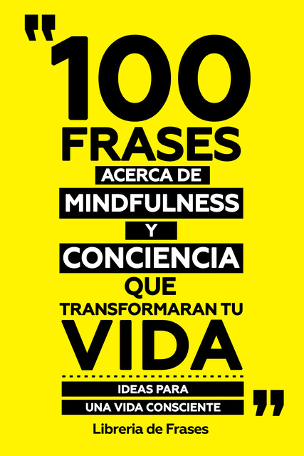 100 Frases Acerca De Mindfulness Y Conciencia Que Transformaran Tu Vida, Libreria de Frases