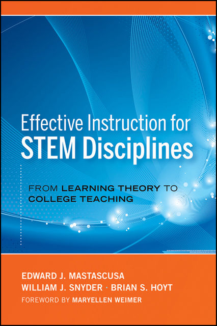 Effective Instruction for STEM Disciplines, Brian S.Hoyt, Edward J.Mastascusa, William J.Snyder