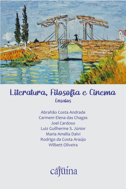 Literatura, filosofia e cinema, Joel Cardoso, Wilbett Oliveira, Abrahão Costa Andrade, Carmem Elena Chagas, Luiz Guilherme dos Santos Júnior, Maria Amélia Dalvi, Rodrigo Costa Araújo