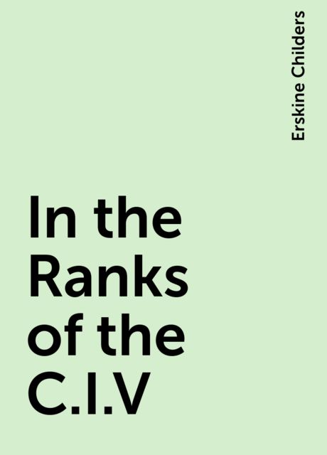 In the Ranks of the C.I.V, Erskine Childers