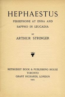 Hephaestus, Persephone at Enna and Sappho in Leucadia, Arthur Stringer