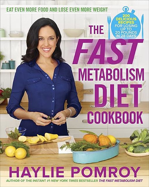 The Fast Metabolism Diet Cookbook, Haylie Pomroy