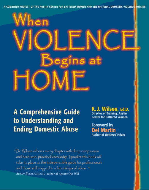 When Violence Begins at Home, Ed.D., K.J.Wilson
